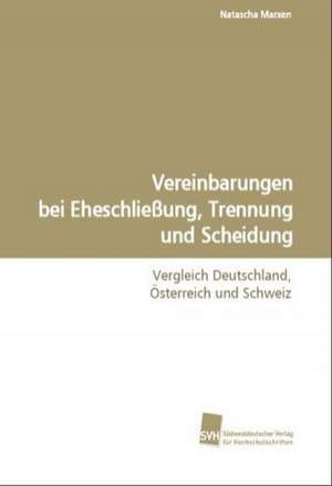 Vereinbarungen bei Eheschließung,Trennung und Scheidung de Natascha Marxen