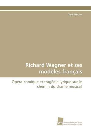 Richard Wagner Et Ses Modeles Francais: A Novel Histone Lysine Mono-Methyltransferase de Yaël Hêche