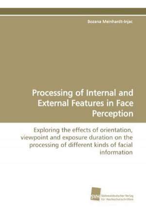 Processing of Internal and External Features in Face Perception de Bozana Meinhardt-Injac