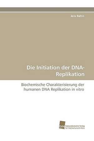 Die Initiation Der DNA-Replikation: A Novel Histone Lysine Mono-Methyltransferase de Jens Baltin