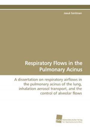 Respiratory Flows in the Pulmonary Acinus de Josué Sznitman