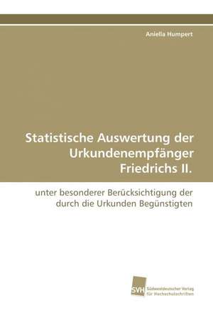 Statistische Auswertung der Urkundenempfänger Friedrichs II. de Aniella Humpert