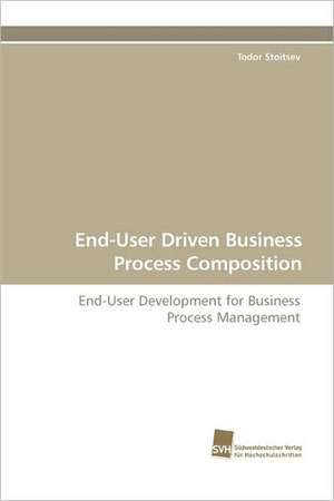 End-User Driven Business Process Composition de Todor Stoitsev