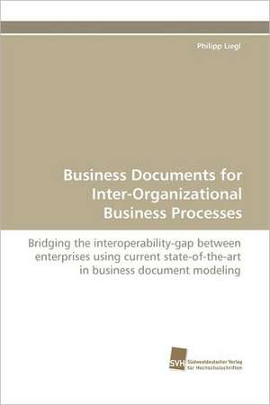 Business Documents for Inter-Organizational Business Processes de Philipp Liegl