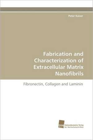 Fabrication and Characterization of Extracellular Matrix Nanofibrils de Peter Kaiser