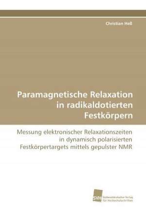 Paramagnetische Relaxation in radikaldotierten Festkörpern de Christian Heß