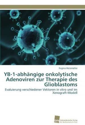 Yb-1-Abhangige Onkolytische Adenoviren Zur Therapie Des Glioblastoms: Communities in Private-Collective Innovation de Regina Holzmüller