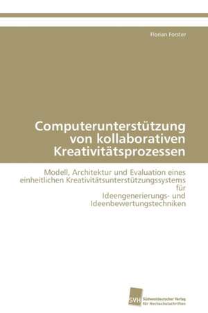 Computerunterstützung von kollaborativen Kreativitätsprozessen de Florian Forster