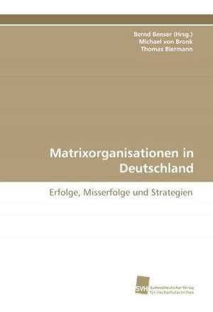 Matrixorganisationen in Deutschland de Bernd Benser (Hrsg.