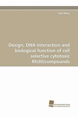 Design, DNA Interaction and Biological Function of Cell Selective Cytotoxic Rh(iii)Compounds: Quinone Oxidoreductase de Ruth Bieda