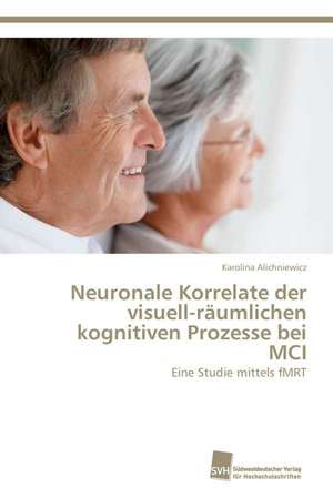 Neuronale Korrelate der visuell-räumlichen kognitiven Prozesse bei MCI de Karolina Alichniewicz