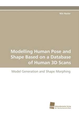 Modelling Human Pose and Shape Based on a Database of Human 3D Scans de Nils Hasler