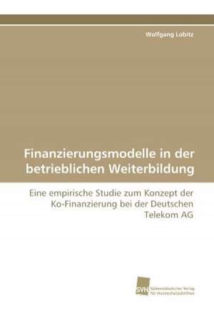 Finanzierungsmodelle in der betrieblichen Weiterbildung de Wolfgang Lobitz