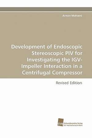 Development of Endoscopic Stereoscopic Piv for Investigating the Igv-Impeller Interaction in a Centrifugal Compressor: Adoptivkinder, Ihre Leiblichen Mutter Und Ihre Adoptiveltern de Arman Mohseni