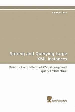 Storing and Querying Large XML Instances de Christian Grün