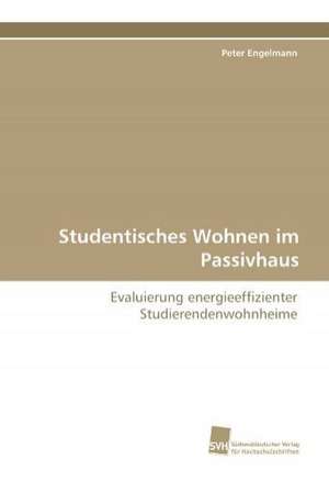 Studentisches Wohnen Im Passivhaus: Transformation Und Spaltungen de Peter Engelmann