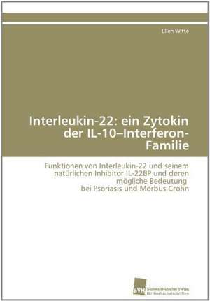 Interleukin-22: Ein Zytokin Der Il-10-Interferon-Familie de Ellen Witte