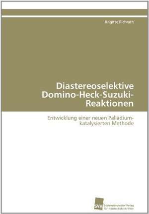 Diastereoselektive Domino-Heck-Suzuki-Reaktionen de Brigitte Richrath