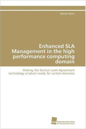 Enhanced Sla Management in the High Performance Computing Domain: Ein Zytokin Der Il-10-Interferon-Familie de Bastian Koller