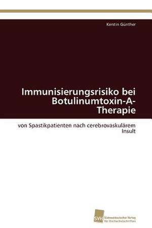 Immunisierungsrisiko Bei Botulinumtoxin-A-Therapie: Verlaufsbeobachtung Nach Nierentransplantation de Kerstin Günther