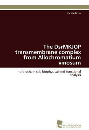 The Dsrmkjop Transmembrane Complex from Allochromatium Vinosum: Verlaufsbeobachtung Nach Nierentransplantation de Fabian Grein