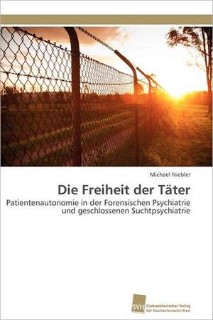 Die Freiheit Der Tater: Verlaufsbeobachtung Nach Nierentransplantation de Michael Niebler