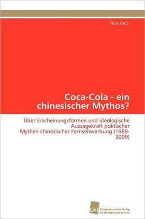 Coca-Cola - Ein Chinesischer Mythos?: Verlaufsbeobachtung Nach Nierentransplantation de Nora Frisch