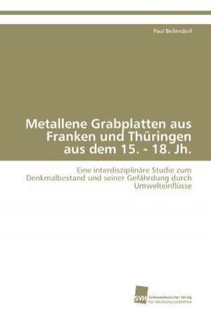 Metallene Grabplatten Aus Franken Und Thuringen Aus Dem 15. - 18. Jh.: Verlaufsbeobachtung Nach Nierentransplantation de Paul Bellendorf