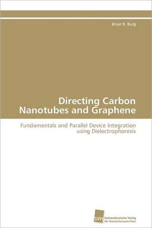 Directing Carbon Nanotubes and Graphene de Brian R. Burg