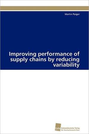 Improving Performance of Supply Chains by Reducing Variability: A Novel Therapy to Stimulate Arteriogenesis de Martin Poiger