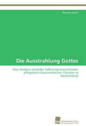 Die Ausstrahlung Gottes de Thorsten Storck