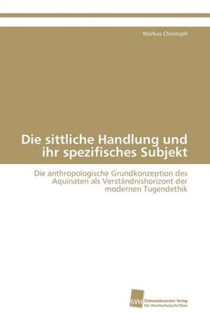 Die Sittliche Handlung Und Ihr Spezifisches Subjekt: An Alternative Succession Route for Family Firms de Markus Christoph