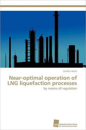 Near-Optimal Operation of Lng Liquefaction Processes: An Alternative Succession Route for Family Firms de Steffen Heldt