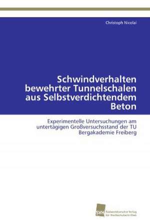 Schwindverhalten bewehrter Tunnelschalen aus Selbstverdichtendem Beton de Christoph Nicolai