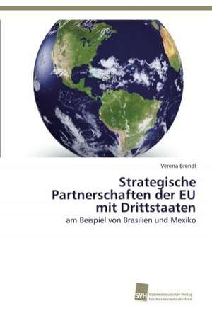 Strategische Partnerschaften Der Eu Mit Drittstaaten: From Tissues to Atoms de Verena Brendl