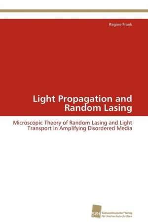 Light Propagation and Random Lasing de Regine Frank