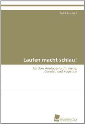 Laufen Macht Schlau!: From Tissues to Atoms de Ralf K. Reinhardt