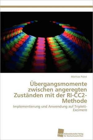 Ubergangsmomente Zwischen Angeregten Zustanden Mit Der Ri-Cc2-Methode: From Tissues to Atoms de Mathias Pabst