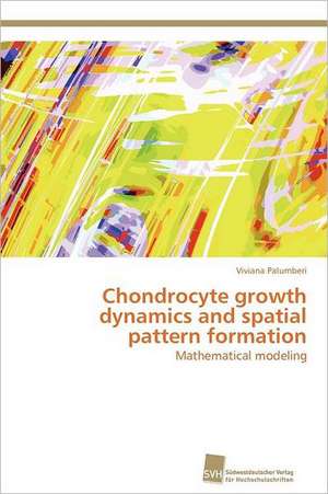 Chondrocyte Growth Dynamics and Spatial Pattern Formation: Readiness for Peaceful Solution de Viviana Palumberi