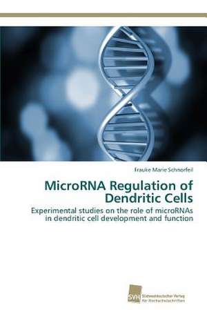 MicroRNA Regulation of Dendritic Cells de Frauke Marie Schnorfeil