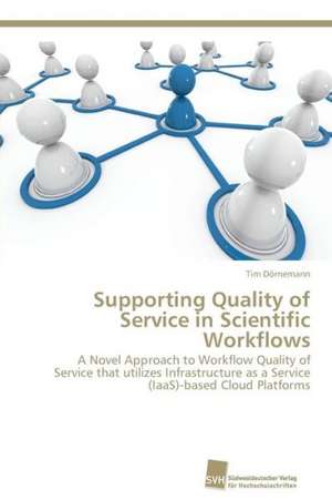 Supporting Quality of Service in Scientific Workflows de Tim Dörnemann