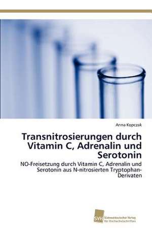 Transnitrosierungen Durch Vitamin C, Adrenalin Und Serotonin: Trimerbildung & Funktion de Anna Kopczak