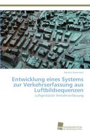 Entwicklung Eines Systems Zur Verkehrserfassung Aus Luftbildsequenzen: Trimerbildung & Funktion de Karsten Kozempel