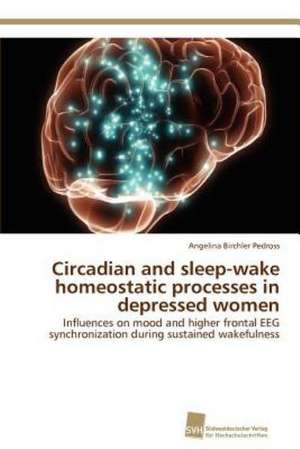 Circadian and Sleep-Wake Homeostatic Processes in Depressed Women: Kontrolle Durch Kir-Genotyp Und HLA-Polymorphismus de Angelina Birchler Pedross