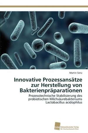 Innovative Prozessansatze Zur Herstellung Von Bakterienpraparationen: Measurement and Source Allocation de Martin Senz