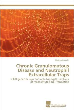 Chronic Granulomatous Disease and Neutrophil Extracellular Traps de Matteo Bianchi