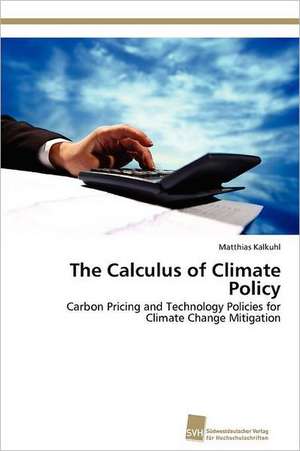 The Calculus of Climate Policy de Matthias Kalkuhl