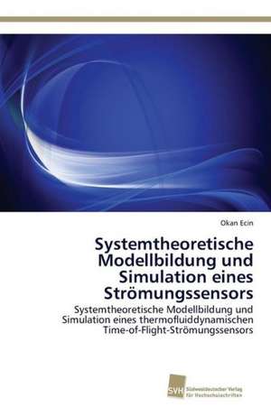 Systemtheoretische Modellbildung und Simulation eines Strömungssensors de Okan Ecin