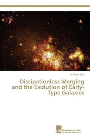 Dissipationless Merging and the Evolution of Early-Type Galaxies de Michael Hilz