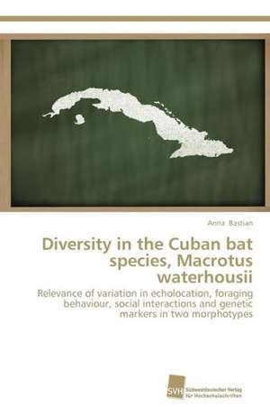 Diversity in the Cuban Bat Species, Macrotus Waterhousii: Measurement and Source Allocation de Anna Bastian